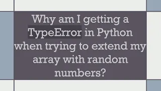 Why am I getting a TypeError in Python when trying to extend my array with random numbers