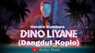 Download Hendra Kumbara - Dino Liyane (Dangdut Koplo Cover) MP3