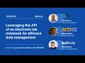 Leveraging the API of an electronic lab notebook for efficient data management