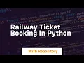 Railway ticket booking in python