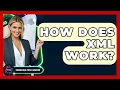 How Does XML Work - Emerging Tech Insider