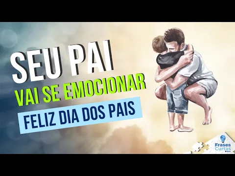 Download MP3 Frases de Feliz Dia dos Pais: 20 Mensagens para Homenagear seu Pai