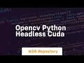 opencv python headless cuda