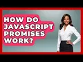 How Do JavaScript Promises Work - JavaScript Toolkit