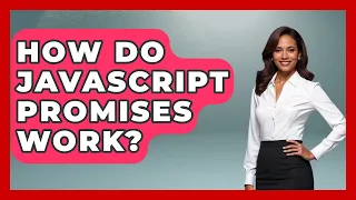 How Do JavaScript Promises Work - JavaScript Toolkit