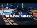 DJ MASUK PAK EKO TERBARU VIRAL TIKTOK JEDAGJEDUG 2023 FULL BASS JDM