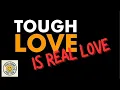 Download Lagu TOUGH LOVE IS REAL LOVE - \