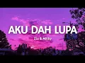 Download Lagu Aku Dah Lupa - Zia \u0026 Mikki | Song Lyrics