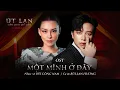 Download Lagu MỘT MÌNH Ở ĐÂY - BÙI LAN HƯƠNG x BÙI CÔNG NAM | OST ÚT LAN