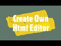 How To Create Own Html Live Editor similar to jsfiddle or codepen