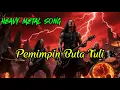 Download Lagu Heavy Metal Song “PEMIMPIN BUTA TULI” by ai