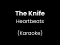 The Knife - Heartbeats - Karaoke