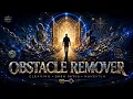 OBSTACLE REMOVER - Blockage Dissolution Path Clearing Momentum Restoration Redirection