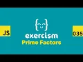 JavaScript on Exercism 035 - Prime Factors