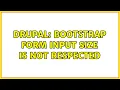 Drupal Bootstrap form input size is not respected 2 Solutions