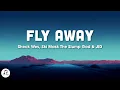 Download Lagu Lyrical Lemonade - Fly Away (Lyrics) with Sheck Wes, Ski Mask The Slump God \u0026 JID