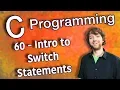 C Programming Tutorial 60 - Intro to Switch Statements