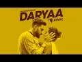 Download Lagu Daryaa (Manmarziyaan) - DJ NYK Remix | Ammy Virk \u0026 Shahid Mallya | Amit Trivedi | Abhishek, Taapsee