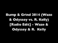 Waze & Odyssey vs. R. Kelly - Bump & Grind 2014 (Radio Edit)