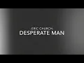 Eric Church - Desperate Man (lyrics)
