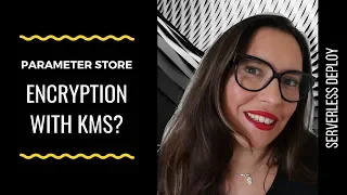 Encrypting parameters with KMS and Serverless Framework Deploying serverless projects