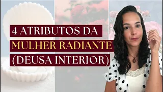 Desenvolva esses atributos e desperte sua Mulher Radiante