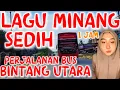 Download Lagu PERJALANAN BUS BINTANG UTARA VERSI LAGU MINANG TERPOPULER 2025 SEDIH RANCAK BANA