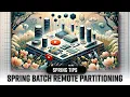 Spring Tips Spring Batch Remote Partitioning your easy button for data scale