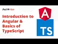 Introduction To Angular and Basics of TypeScript