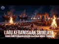 Lagu Kerajaan Sriwijaya — Lagu Kebesaran yang Hilang!