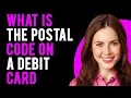 What Is the Postal Code on a Debit Card Here s How You Can Find It