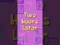 Two Hours Later - Spongebob