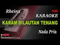 RHEINA - KARAM DILAUTAN TENANG  ( NADA RENDAH PRIA ) || KARAOKE