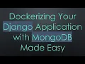 Dockerizing Your Django Application with MongoDB Made Easy