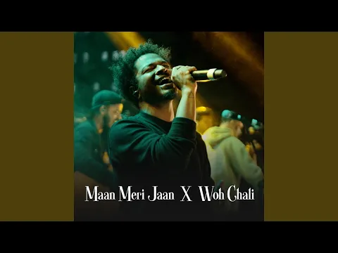 Download MP3 Maan Meri Jaan X Woh Chali (Live)