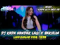 Lagu DJ KADA HANDAK LAGI X BAKULIM ‼️SOUTH 63 FT AR17 XD™ ‼️LAGU BANJAR REMIX