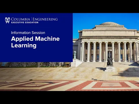 Information session on Columbia Engineering Executive Education’s Applied Machine Learning