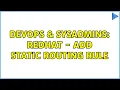 DevOps SysAdmins RedHat - add static routing rule 3 Solutions