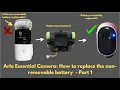 Arlo Essential Camera How to replace the non-removable battery - Part 1