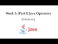 Week 5 Part I Java Operators Solutions
