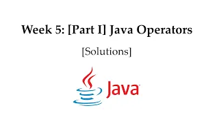 Week 5 Part I Java Operators Solutions
