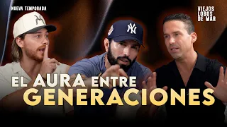 CHOQUE DE GENERACIONES: Dinero, Trabajo y "Aura" ft. Aldo De Nigris | VIEJOS LOBOS DE MAR