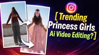 instagram viral princess girl ai video editing trending princess transition reel kaise banaye