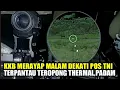 Download Lagu MENGENDAP ENDAP MALAM MENDEKATI POS HANTU RIMBA,KKB TERPANTAU TEROPONG THERMAL,PADAM..!!