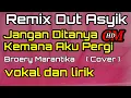 Download Lagu COVER JANGAN DITANYA KEMANA AKU PERGI,BROERY MARANTIKA, REMIX DUT ASYIK