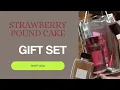 Unboxing Strawberry Pound Cake Gift Set