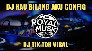 Download DJ KAU BILANG AKU CONFIG VIRAL TIK TOK 2021 DJ YANG KALIAN CARI CARI MP3