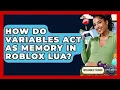 How Do Variables Act As Memory In Roblox Lua - Open World Tycoons