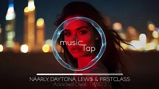 Naarly Daytona LEWS FIRSTCLASS Addicted Feat TIMID 