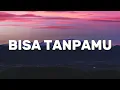 Download Lagu Bisa Tanpamu - Andmesh (Lirik)